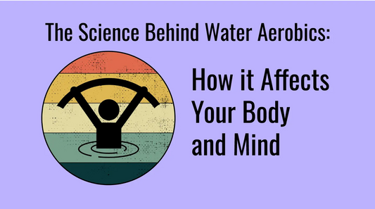 The Science Behind Water Aerobics: How it Affects Your Body and Mind