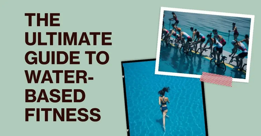 The Ultimate Guide to Water-Based Fitness