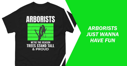 Funny T-Shirts for Arborists: A Must-Have Collection