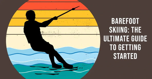 Barefoot Skiing: The Ultimate Guide to Getting Started