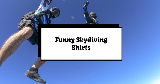 Funny Skydiving Shirts for Skydivers