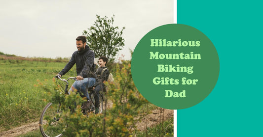 Hilarious Mountain Biking Gifts for Dad