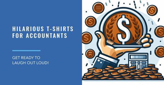 The Ultimate Funny T-Shirt Collection for Accountants