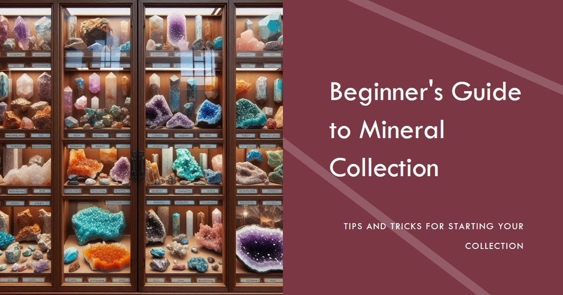 How to Start a Mineral Collection A Beginner's Guide