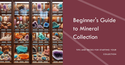 How to Start a Mineral Collection A Beginner's Guide