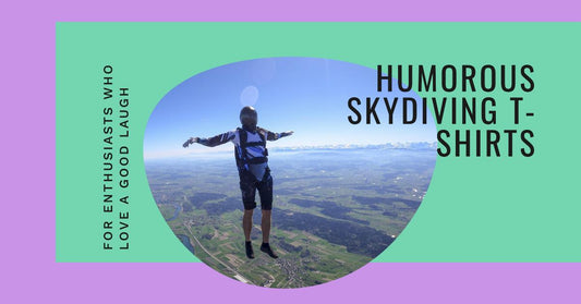 Top Picks: Skydiving T-Shirts for Humor Enthusiasts