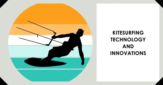 The Latest Kitesurfing Technology and Innovations to Enhance Your Experience