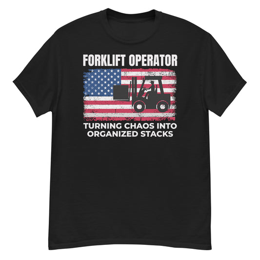 American Flag Forklift Operator T-Shirt with "Turning Chaos into Organized Stacks" slogan