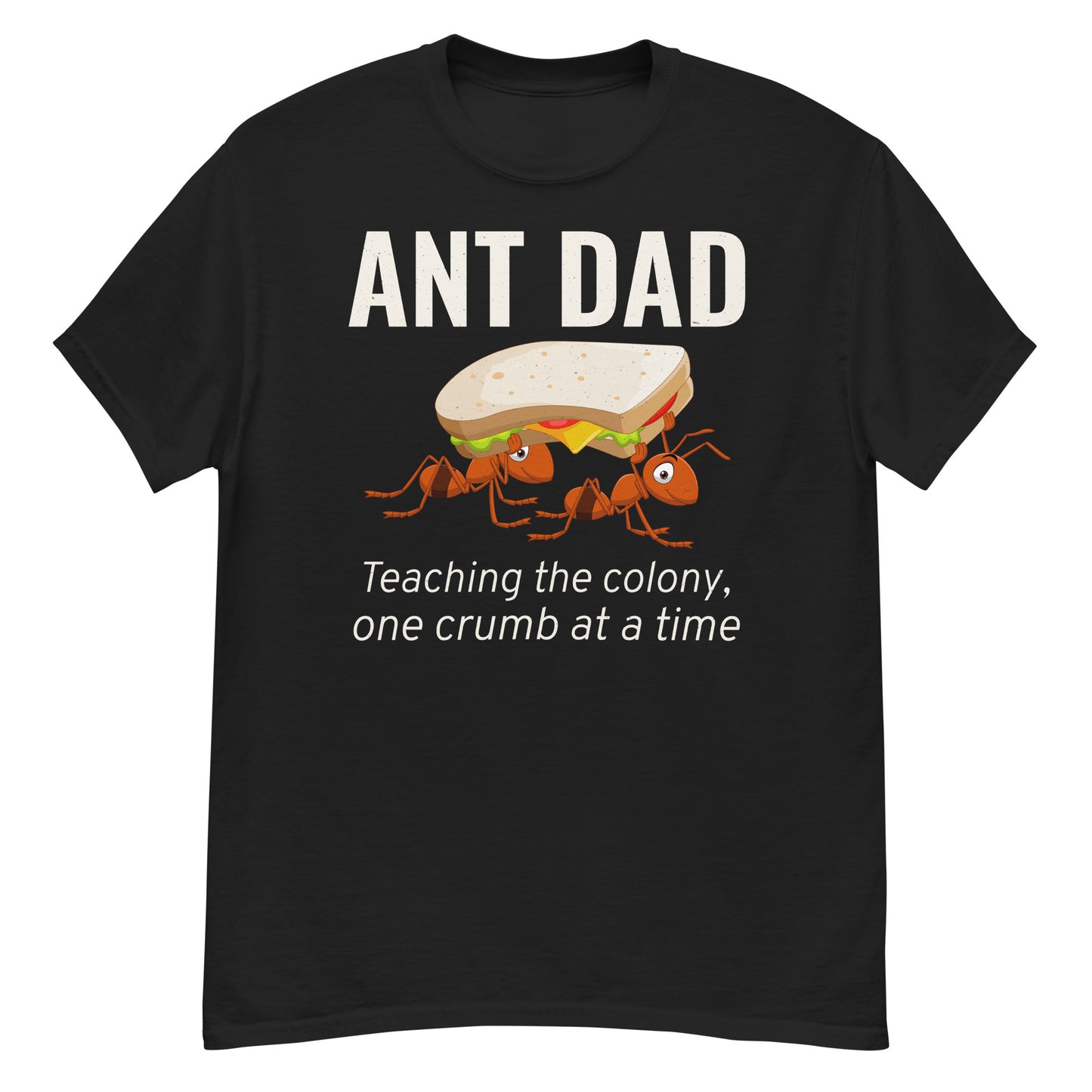 Ant Dad T-shirt with 'Teaching the Colony, One Crumb at a Time' slogan