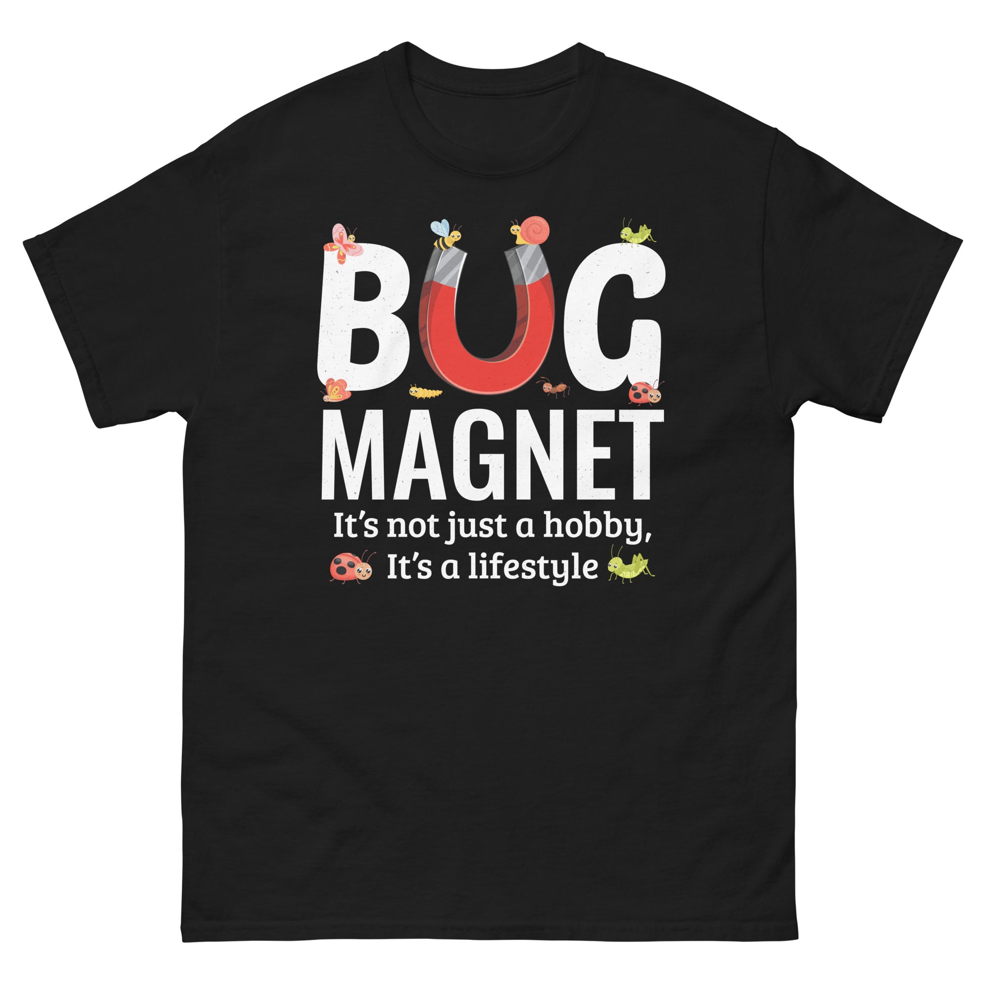 T-shirt with 'Bug Magnet: It's Not Just a Hobby, It's a Lifestyle' text