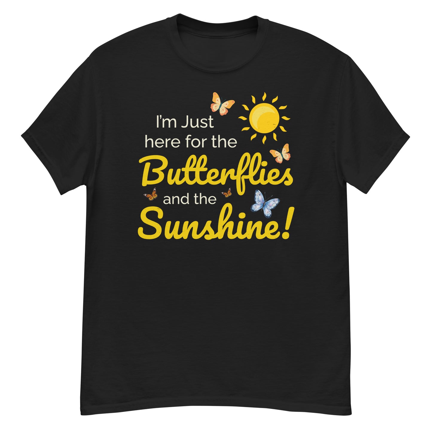 T-shirt with 'I'm Just Here for the Butterflies and the Sunshine' text