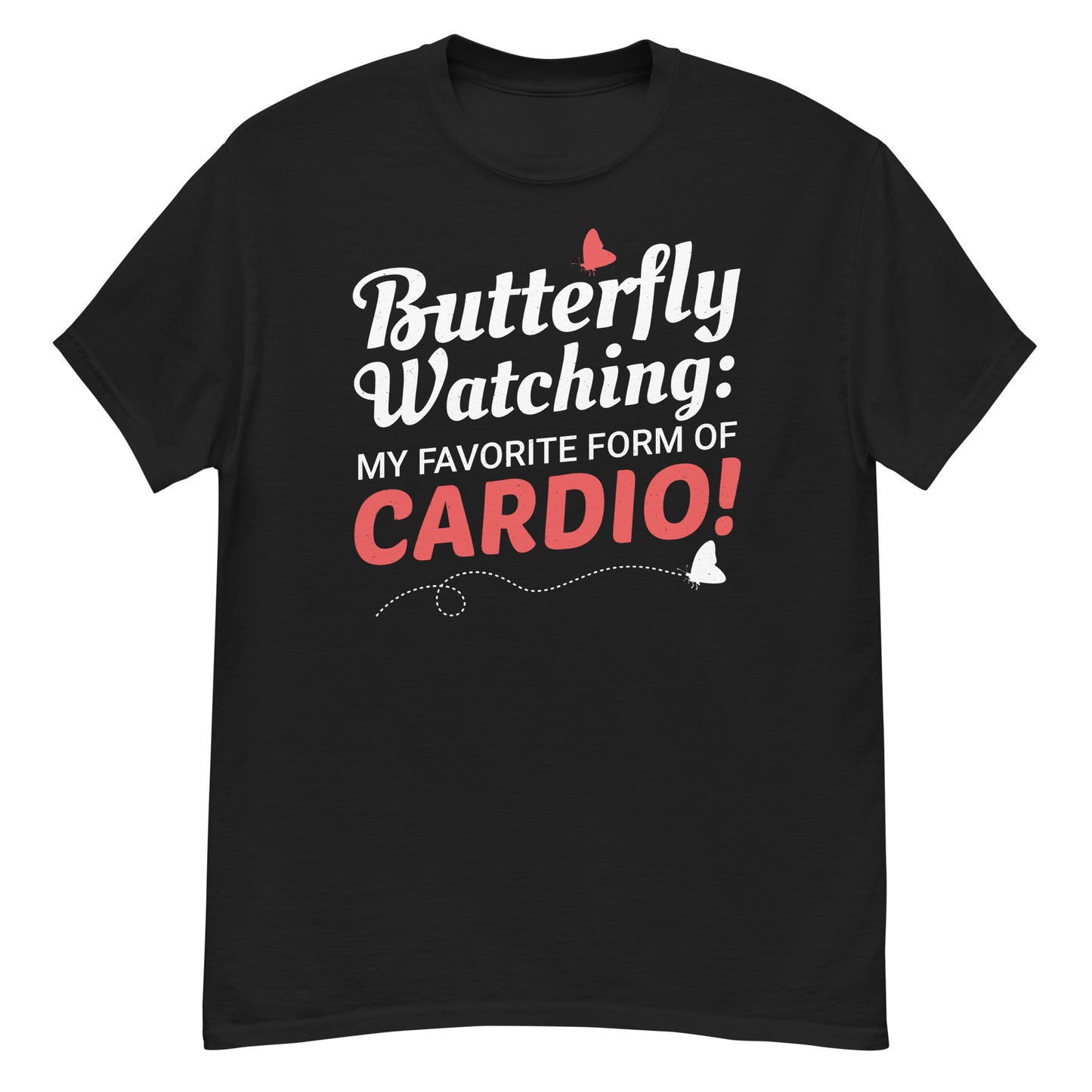 T-shirt with 'Butterfly Watching: My Favorite Form of Cardio' text