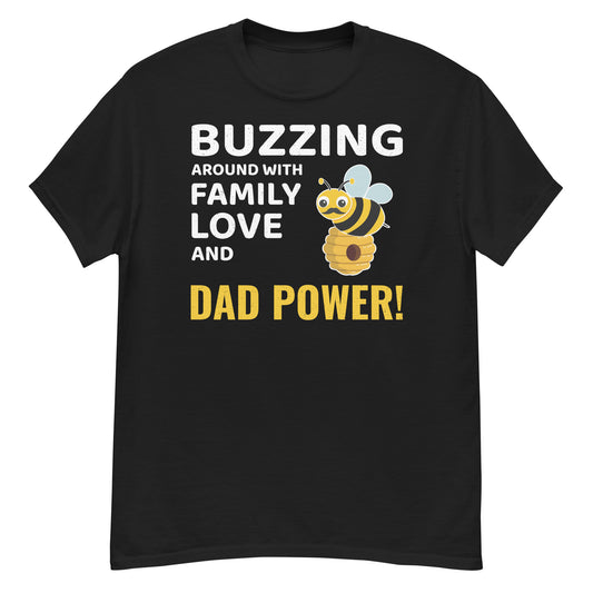 Honeybee lover T-shirt with 'Buzzing Around with Family Love and Dad Power' design