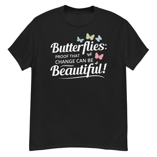 T-shirt with 'Butterflies: Proof That Change Can Be Beautiful' text