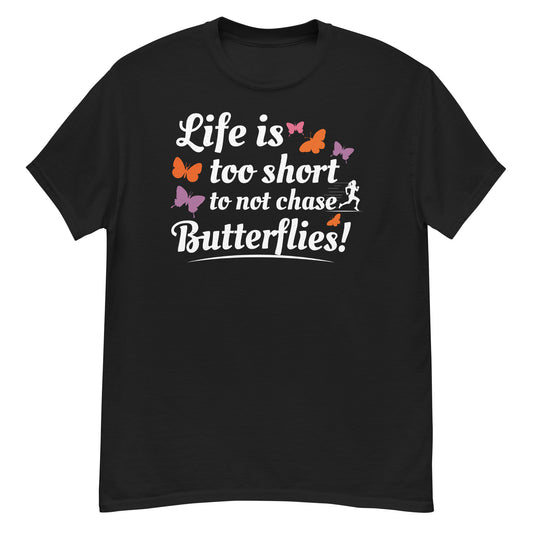 T-shirt with 'Life Is Too Short to Not Chase Butterflies' text