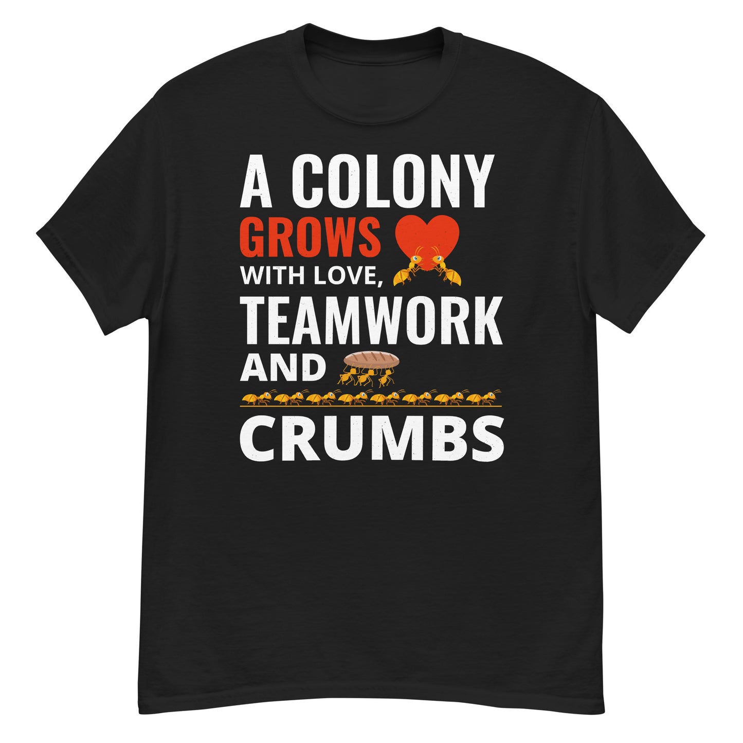 Ant keeper T-shirt with 'A Colony Grows with Love, Teamwork, and Crumbs' design