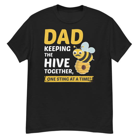 T-shirt with 'Dad – Keeping the Hive Together, One Sting at a Time!' text