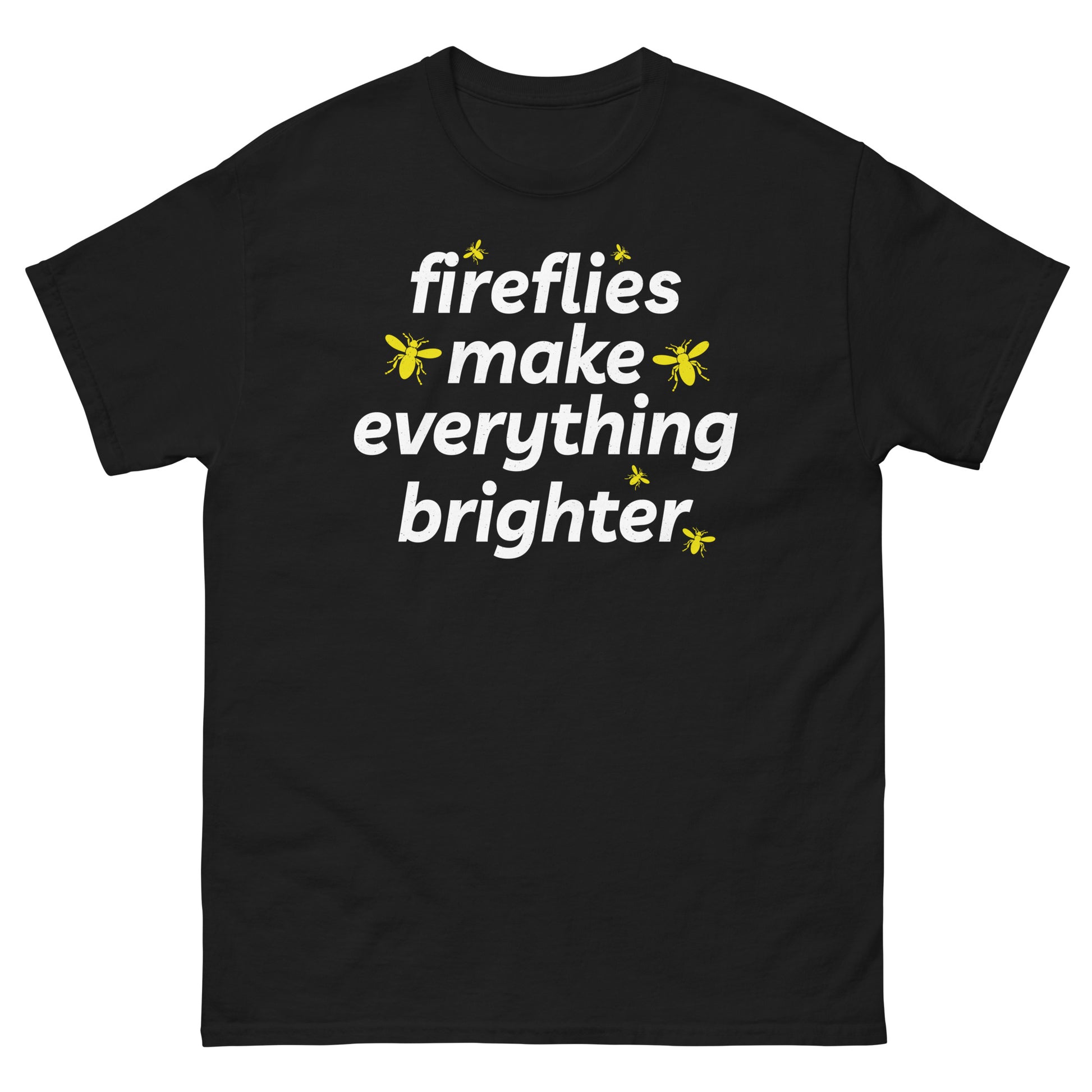 T-shirt with 'Fireflies Make Everything Brighter' text