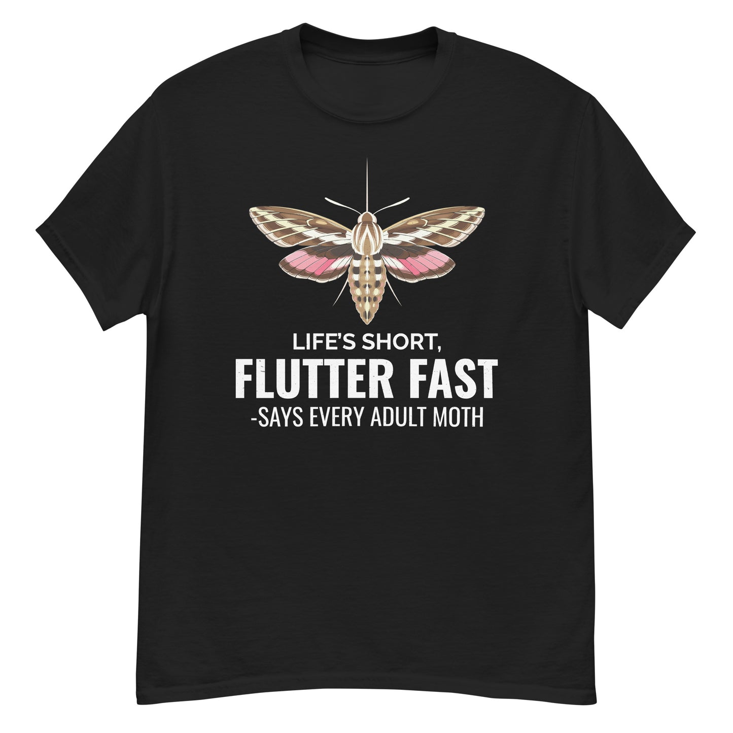 T-shirt with 'Life’s Short, Flutter Fast – Says Every Adult Moth' text