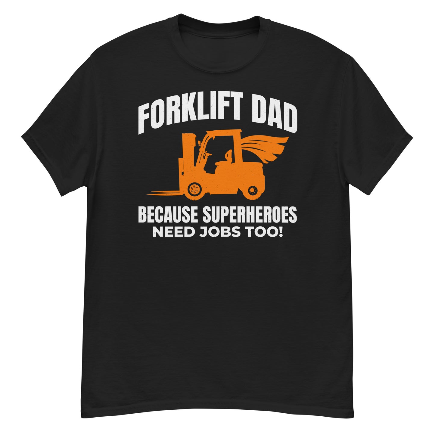 Forklift Dad T-Shirt with "Because Superheroes Need Jobs Too!" slogan