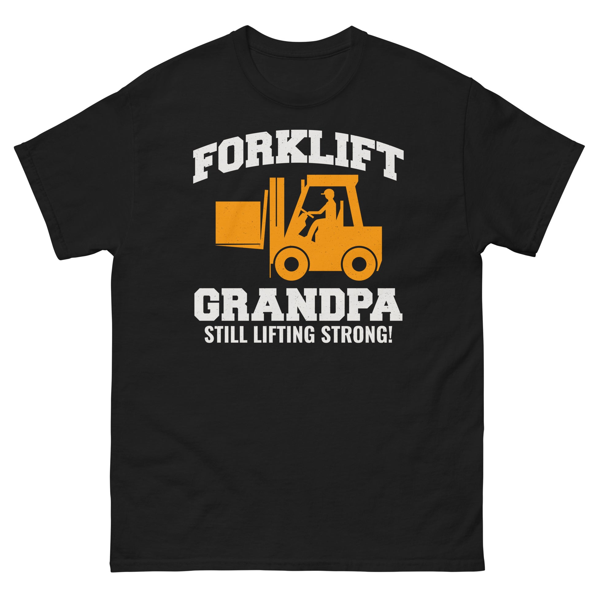 Forklift Grandpa T-Shirt with "Still Lifting Strong!" slogan