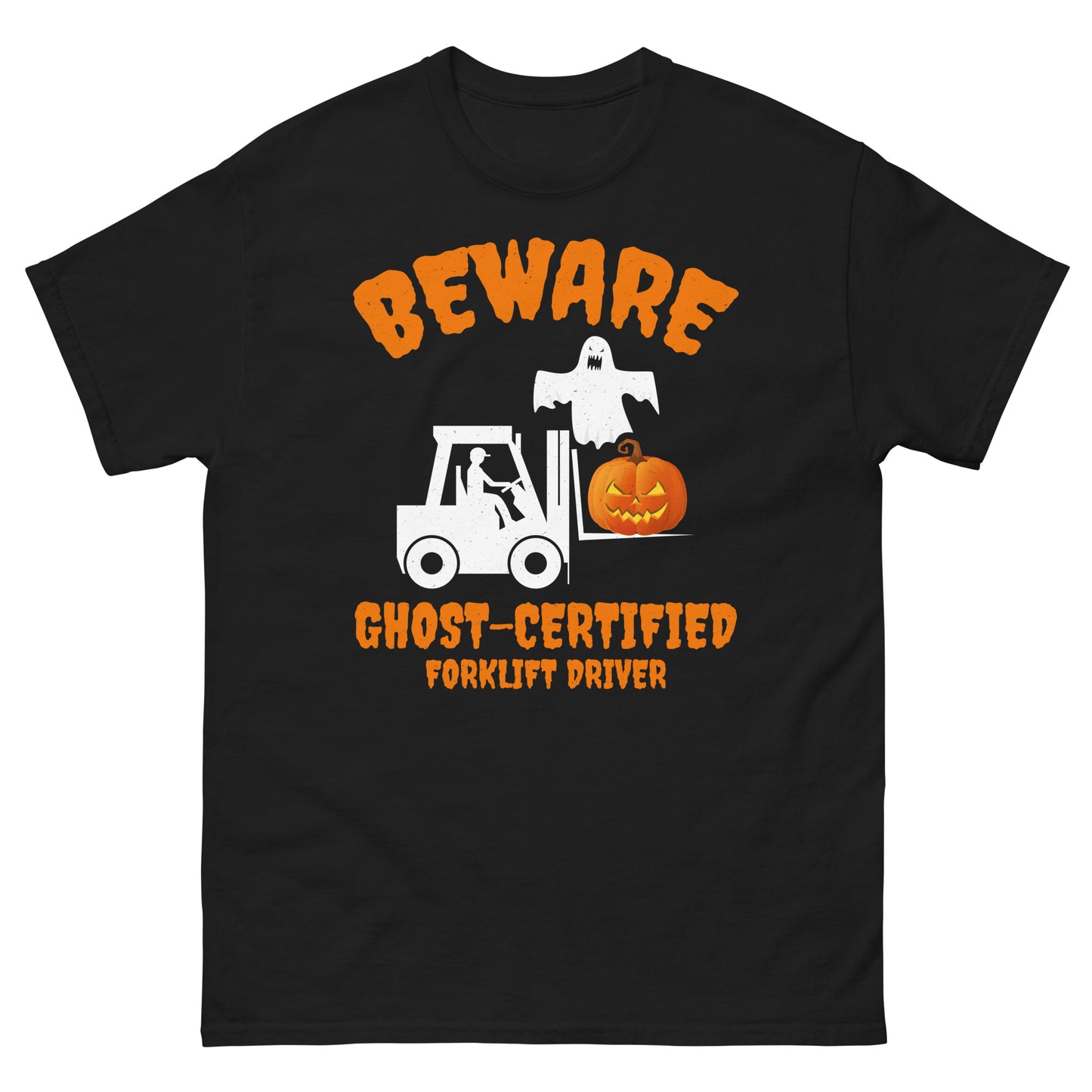 Halloween Forklift Operator T-Shirt - Beware: Ghost-Certified Forklift Driver