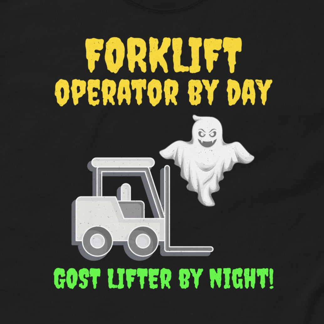 Halloween-themed Forklift Operator T-Shirt with "Forklift Operator by Day, Ghost Lifter by Night!" slogan