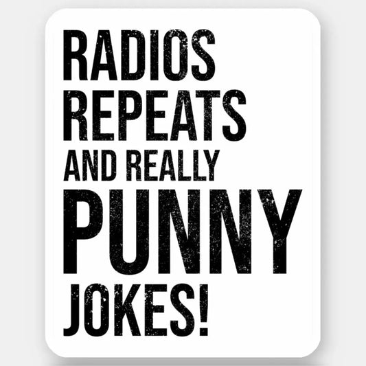 Aufkleber für Radios, Wiederholungen und wirklich lustige Witze