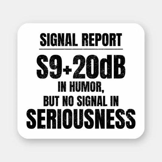 Ham Radio Operator Sticker: S9+20dB in Humor, No Signal in Seriousness
