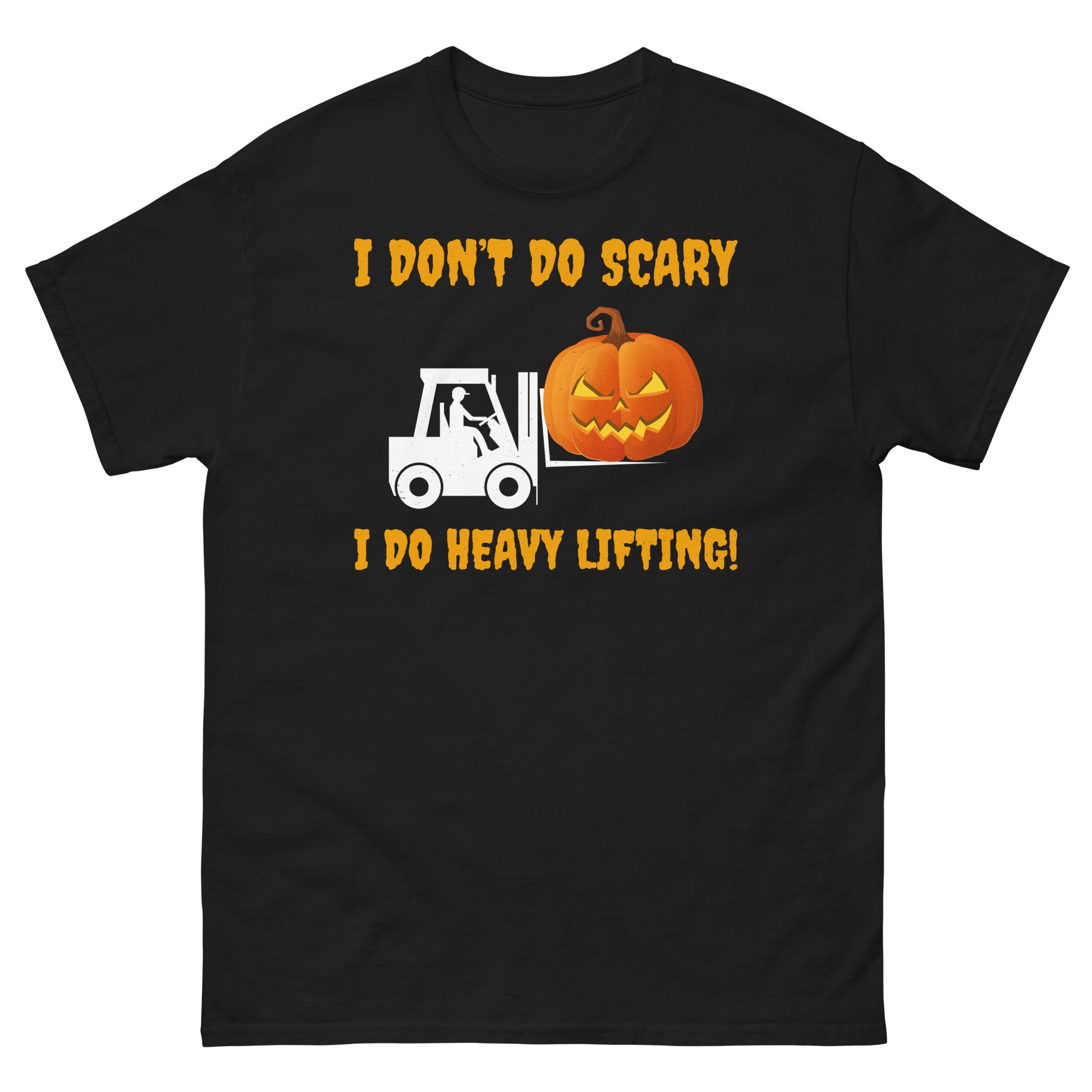 Halloween-themed Forklift Operator T-Shirt with "I Don’t Do Scary. I Do Heavy Lifting!" slogan