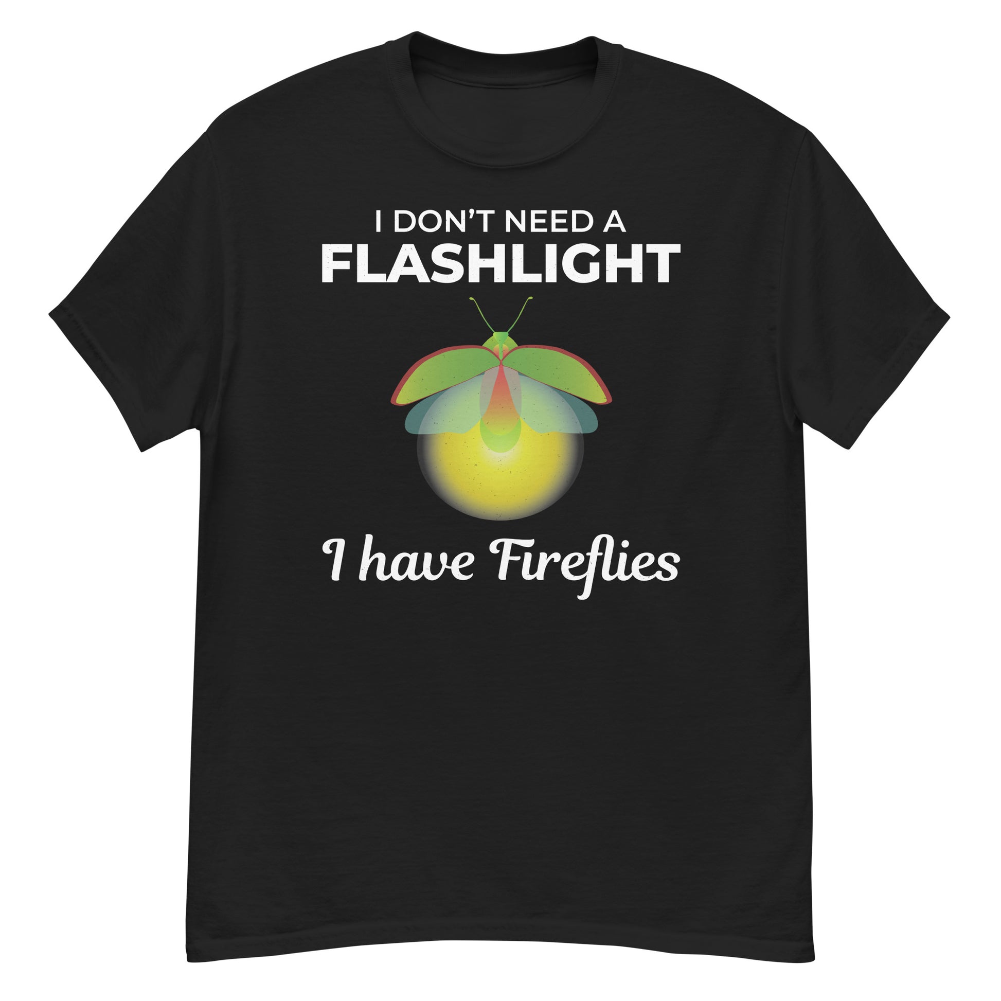 T-shirt with 'I Don’t Need a Flashlight, I Have Fireflies' text