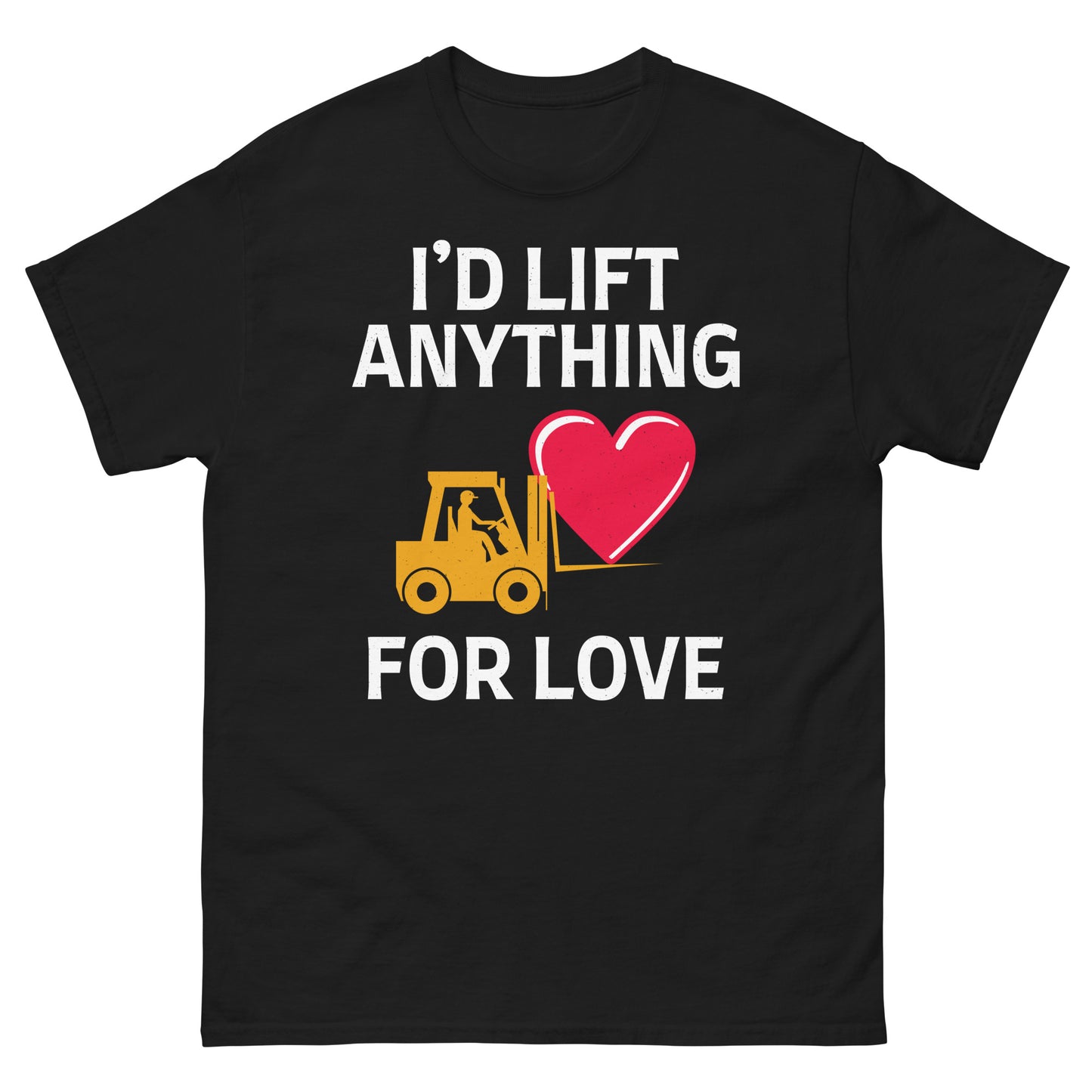 Valentine's Day Forklift Operator T-Shirt with "I'd Lift for Love" slogan