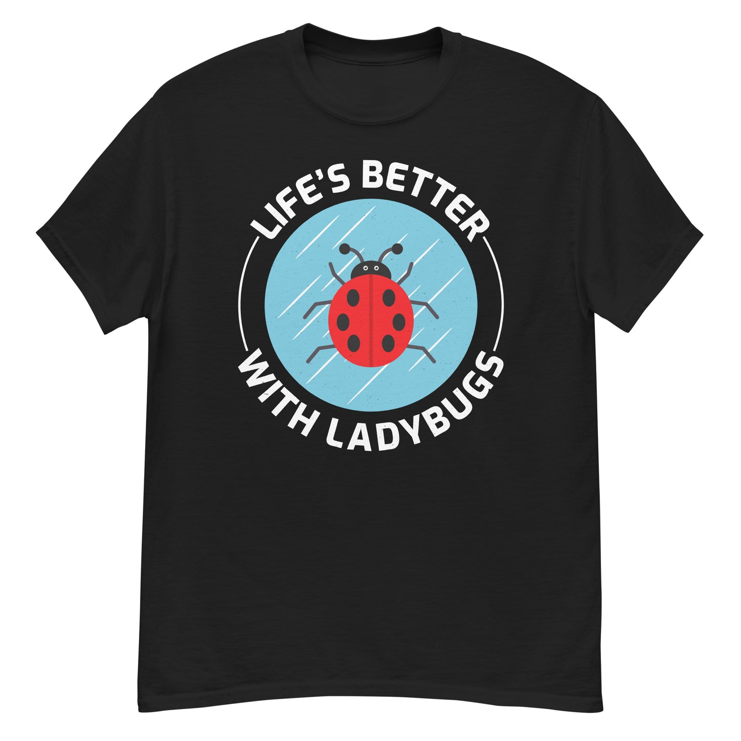 Life's Better with Ladybugs T-Shirt