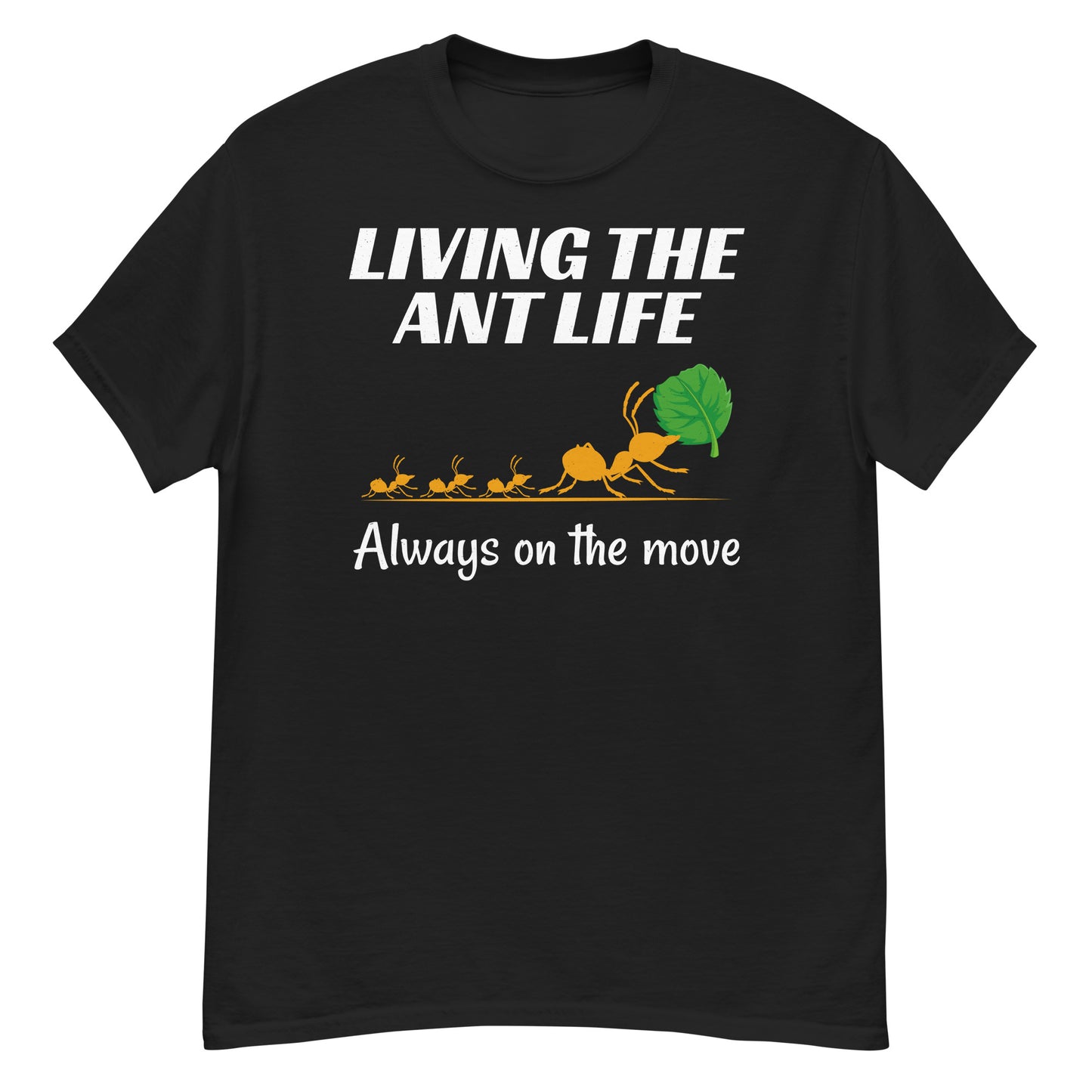 Ant keeper T-shirt with 'Living the Ant Life: Always on the Move' slogan