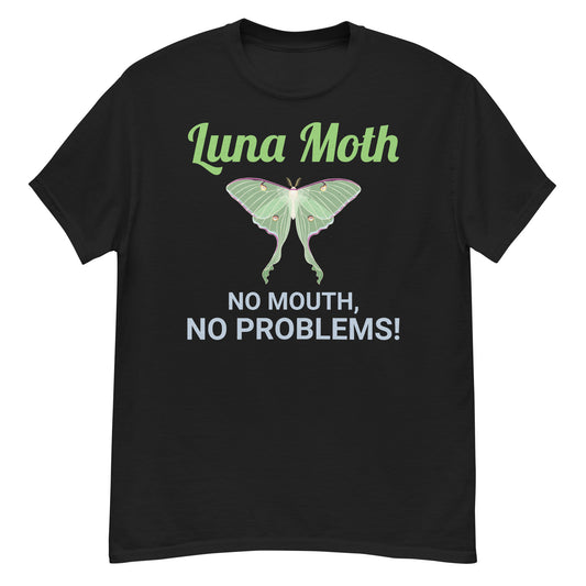 T-shirt with 'Luna Moth: No Mouth, No Problems' text