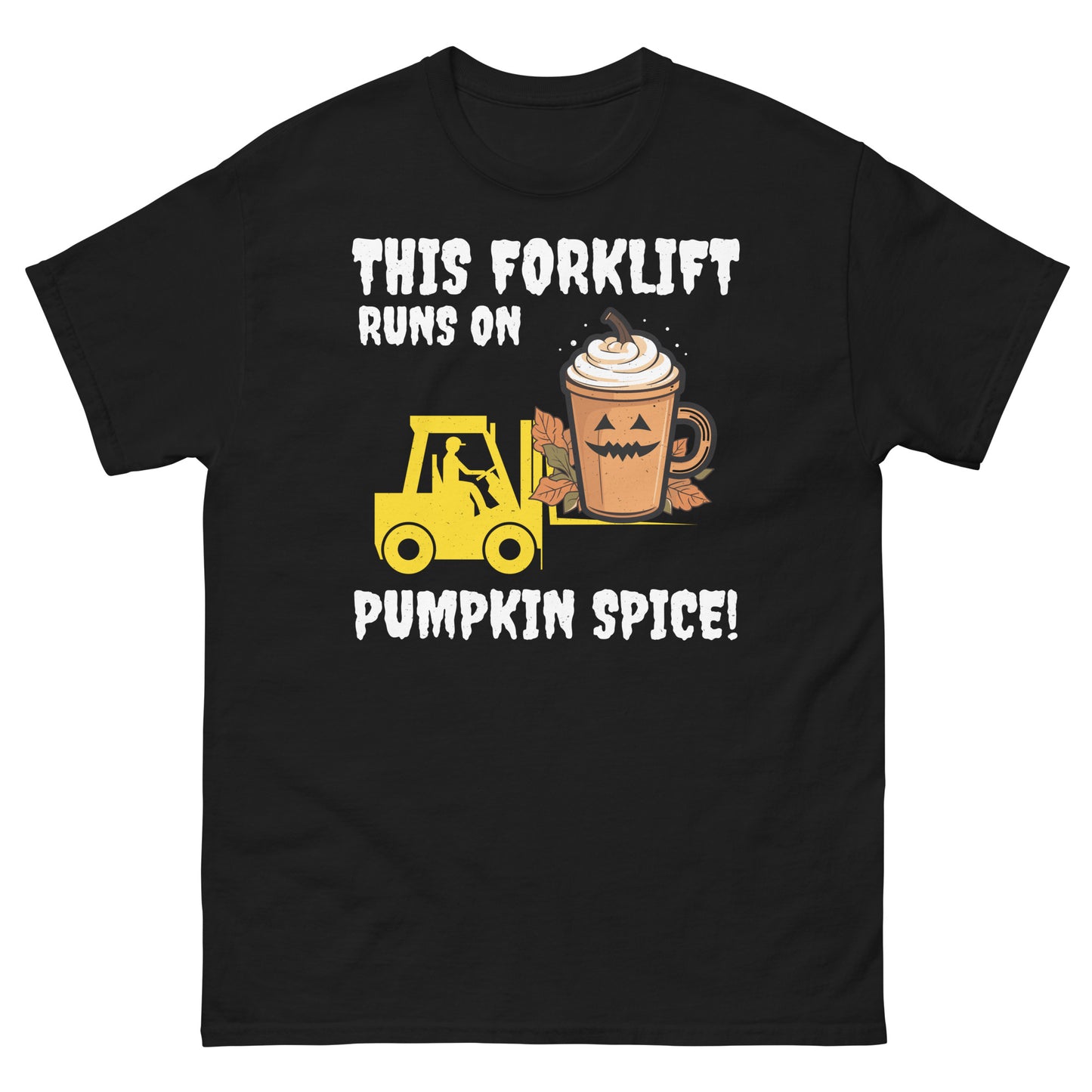 Halloween Forklift Operator T-Shirt - This Forklift Runs on Pumpkin Spice!