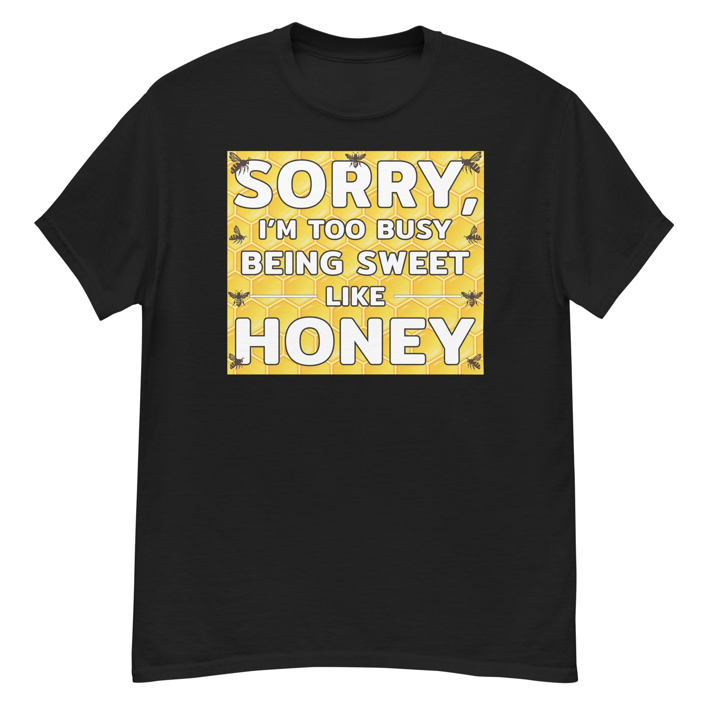 Honeybee lover T-shirt with 'Sorry, I'm Too Busy Being Sweet' design