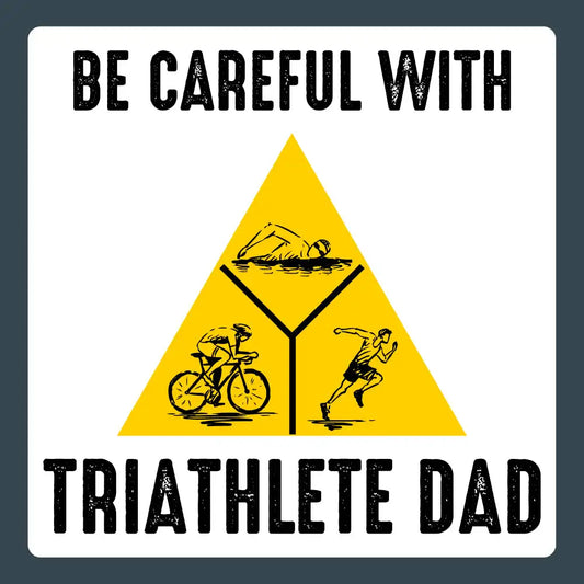 Funny Triathlon Sticker: Be Careful with Triathlete Dad 