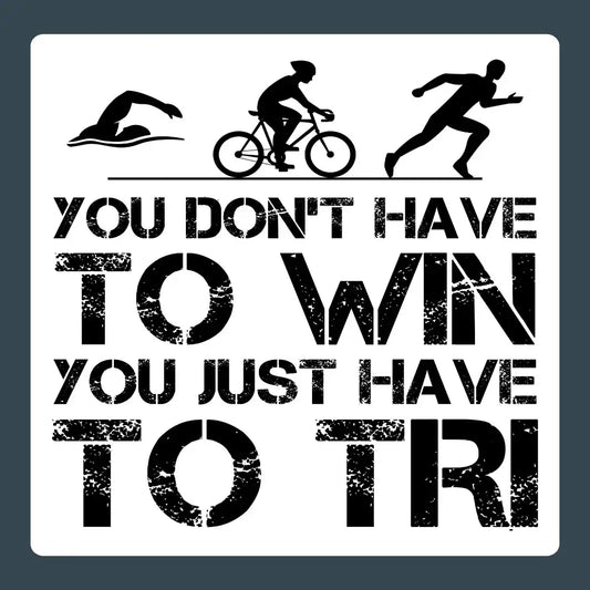 Funny Triathlon Sticker: You don't have to win