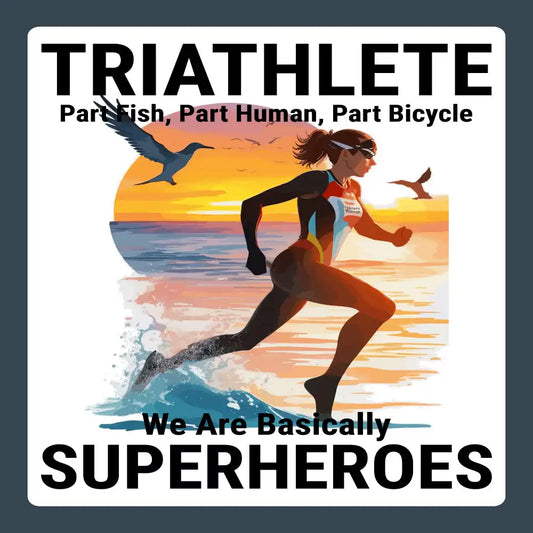 Funny Triathlon Sticker: Triathletes - Superheroes of Swim, Bike, Run!
