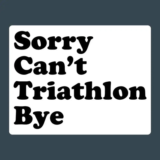 Lustiger Triathlon-Aufkleber: Sorry, Can't, Triathlon. Tschüss!