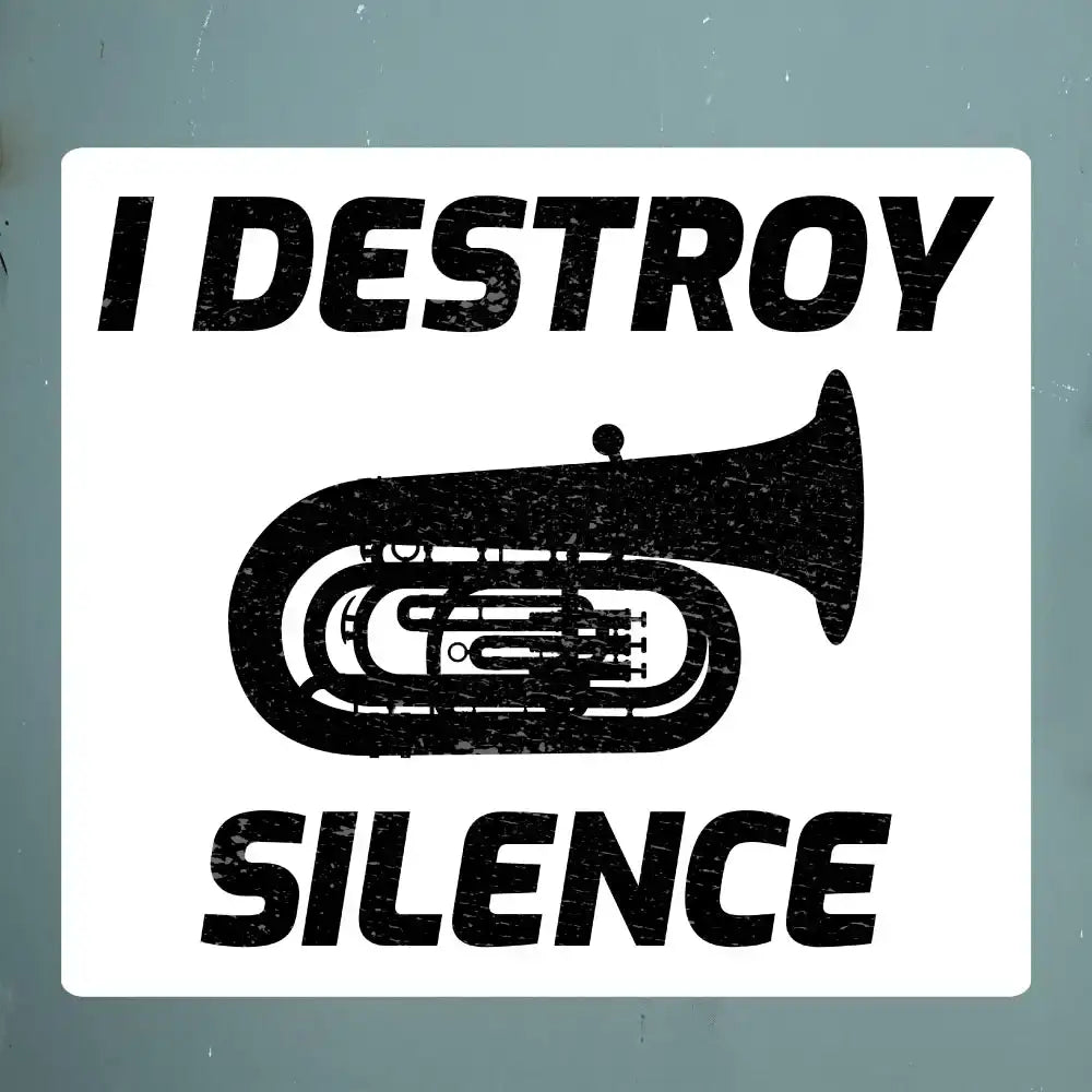 I Destroy Silence - Tuba Player Sticker