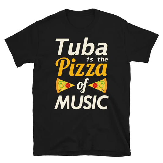 Tuba: The Pizza of Music - Tuba Player T-Shirt