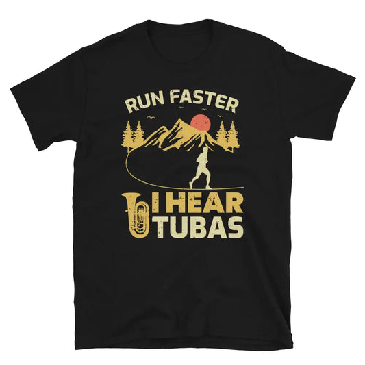 "Run Faster, I Hear Tuba" - Tuba Player Funny T-Shirt