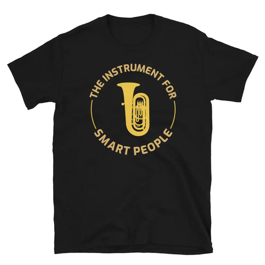 The Instrument for Smart People - Tuba Player T-Shirt