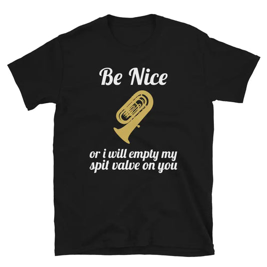 Be Nice or Face the Split Valve - Tuba Player T-Shirt