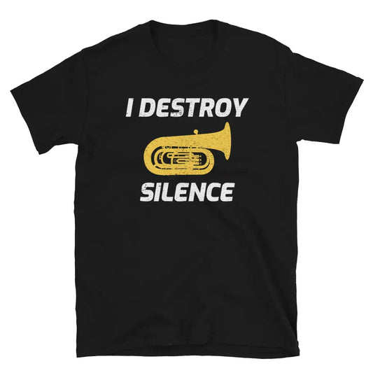 I Destroy Silence Tuba Player T-Shirt