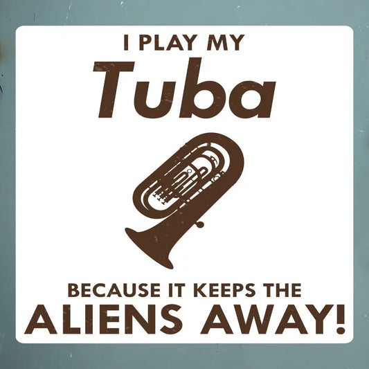 Tuba-Spieler: Aufkleber „Keeping Aliens at Bay“.