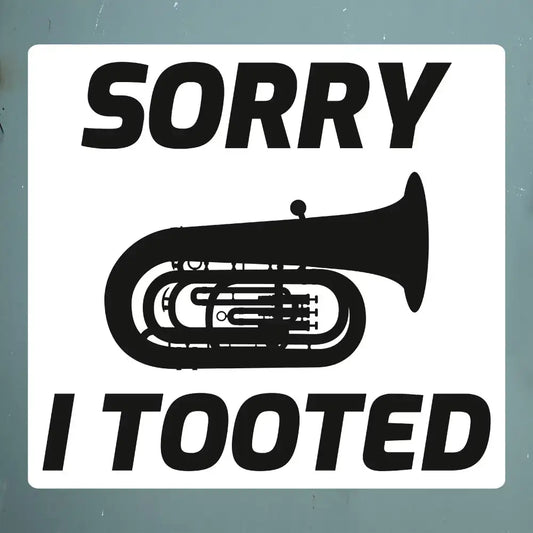 Sorry, I Tooted Sticker - Tuba Player Humor