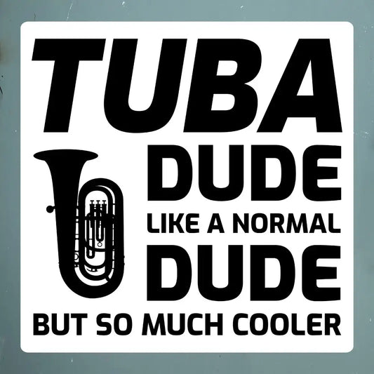 Tuba Dude: Cooler Than Your Average Dude Sticker - Tuba Player Pride